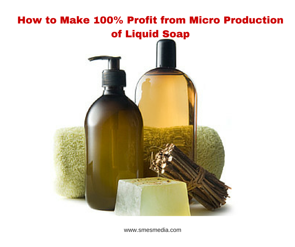 How to Make 100% Profit from Micro Production of Liquid Soap